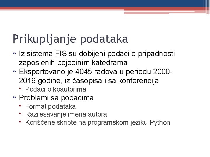 Prikupljanje podataka Iz sistema FIS su dobijeni podaci o pripadnosti zaposlenih pojedinim katedrama Eksportovano