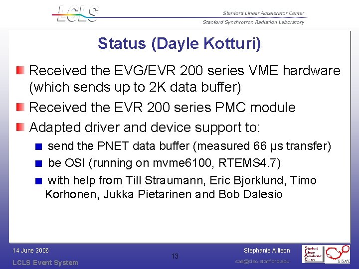 Status (Dayle Kotturi) Received the EVG/EVR 200 series VME hardware (which sends up to Status (Dayle Kotturi) Received the EVG/EVR 200 series VME hardware (which sends up to