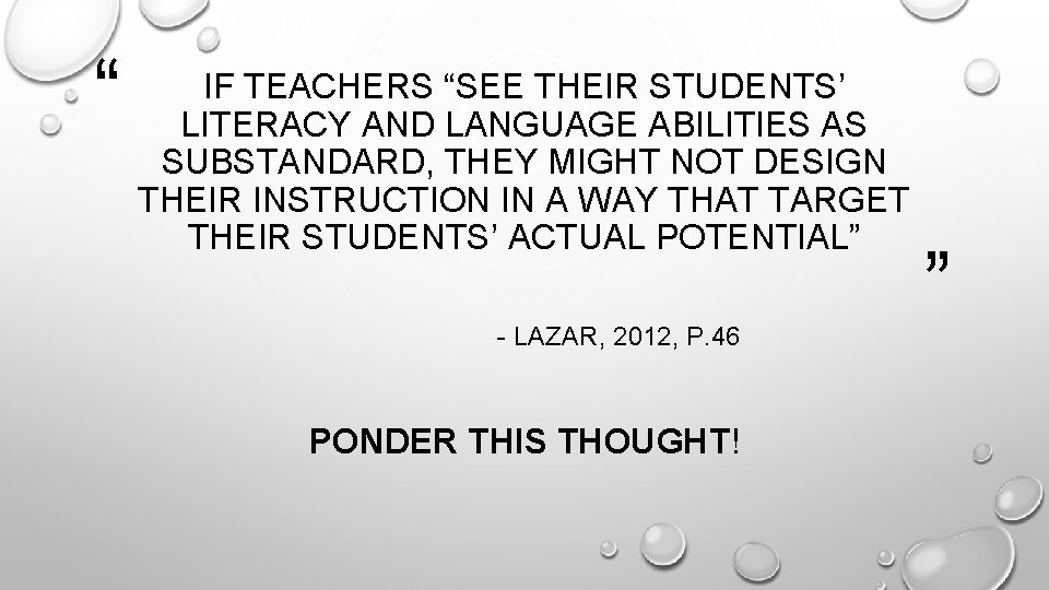“ IF TEACHERS “SEE THEIR STUDENTS’ LITERACY AND LANGUAGE ABILITIES AS SUBSTANDARD, THEY MIGHT