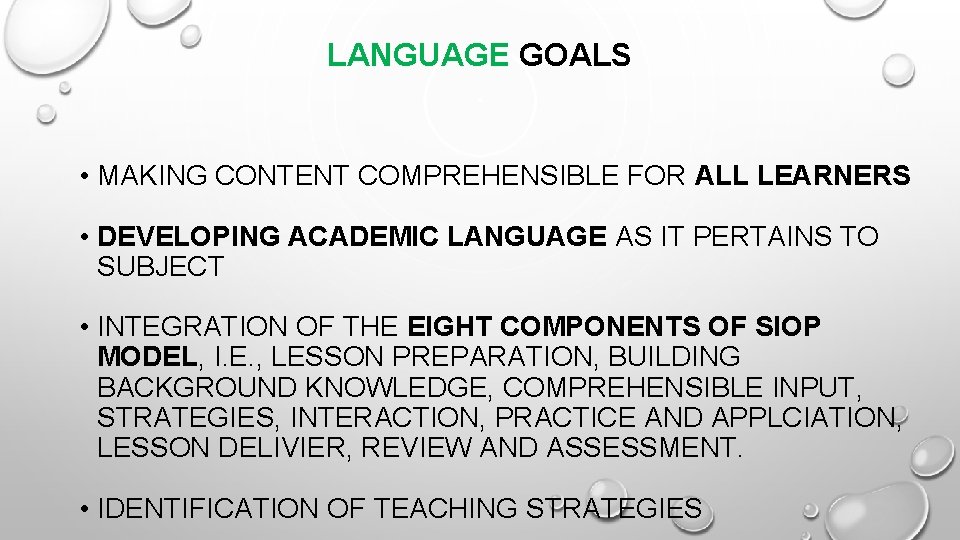 LANGUAGE GOALS • MAKING CONTENT COMPREHENSIBLE FOR ALL LEARNERS • DEVELOPING ACADEMIC LANGUAGE AS