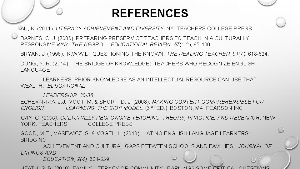 REFERENCES AU, K. (2011). LITERACY ACHIEVEMENT AND DIVERSITY. NY: TEACHERS COLLEGE PRESS BARNES, C.