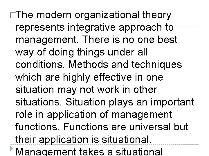 �The modern organizational theory represents integrative approach to management. There is no one best