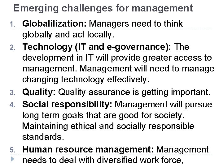 Emerging challenges for management 1. 2. 3. 4. 5. Globalilization: Managers need to think