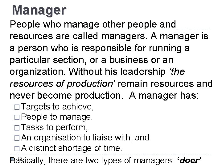 Manager People who manage other people and resources are called managers. A manager is