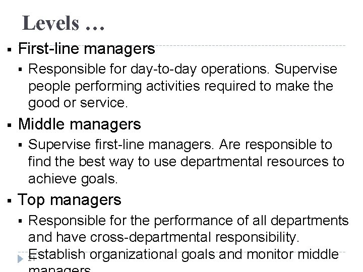 Levels … § First-line managers § § Middle managers § § Responsible for day-to-day