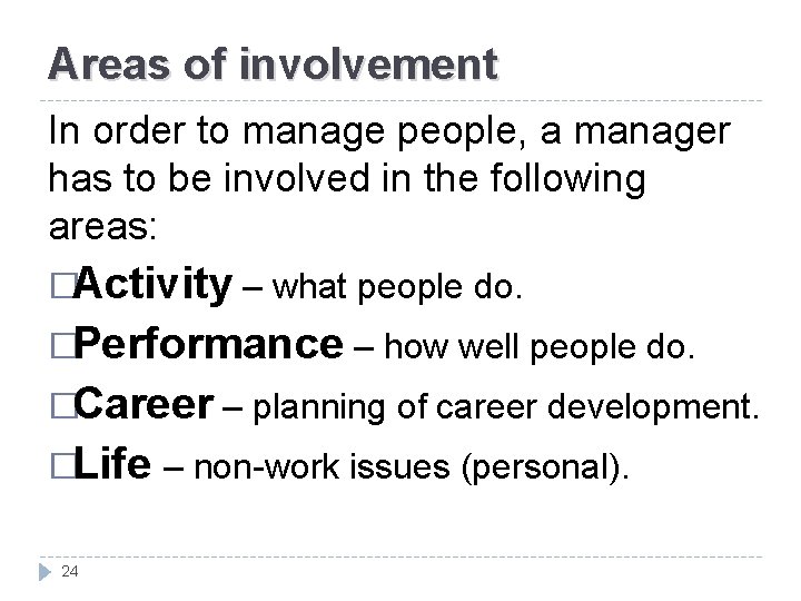Areas of involvement In order to manage people, a manager has to be involved