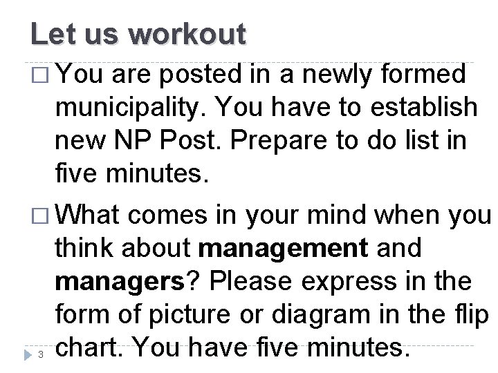 Let us workout � You are posted in a newly formed municipality. You have