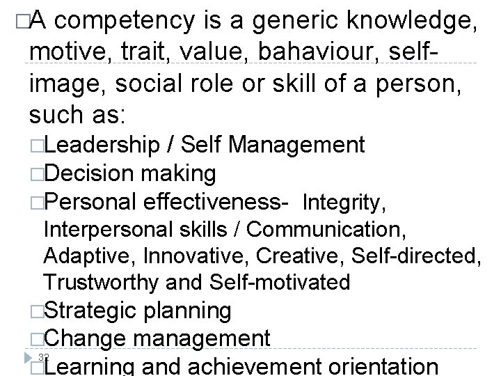 �A competency is a generic knowledge, motive, trait, value, bahaviour, selfimage, social role or