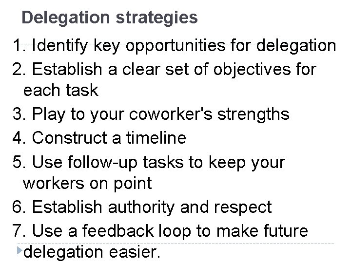 Delegation strategies 1. Identify key opportunities for delegation 2. Establish a clear set of