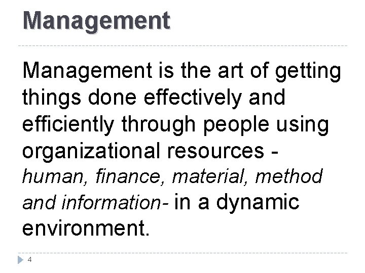 Management is the art of getting things done effectively and efficiently through people using