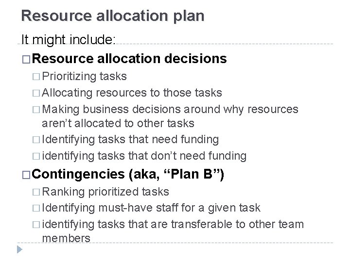 Resource allocation plan It might include: �Resource allocation decisions � Prioritizing tasks � Allocating