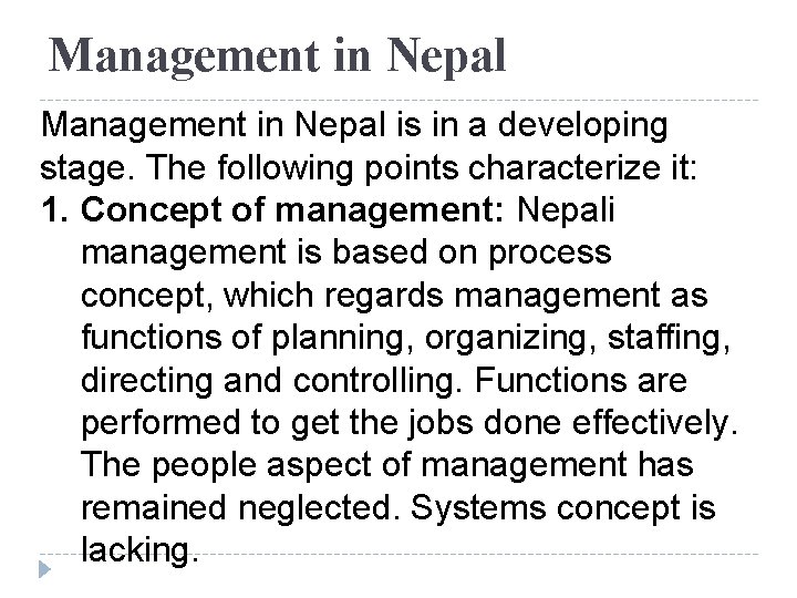 Management in Nepal is in a developing stage. The following points characterize it: 1.