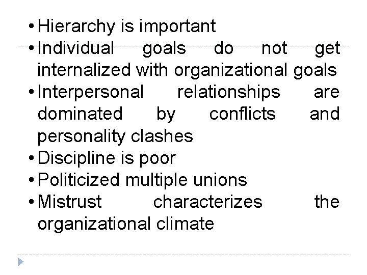  • Hierarchy is important • Individual goals do not get internalized with organizational