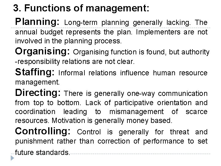 3. Functions of management: Planning: Long-term planning generally lacking. The annual budget represents the