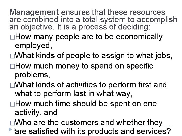 Management ensures that these resources are combined into a total system to accomplish an