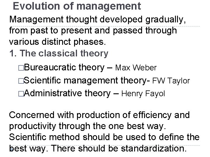 Evolution of management Management thought developed gradually, from past to present and passed through