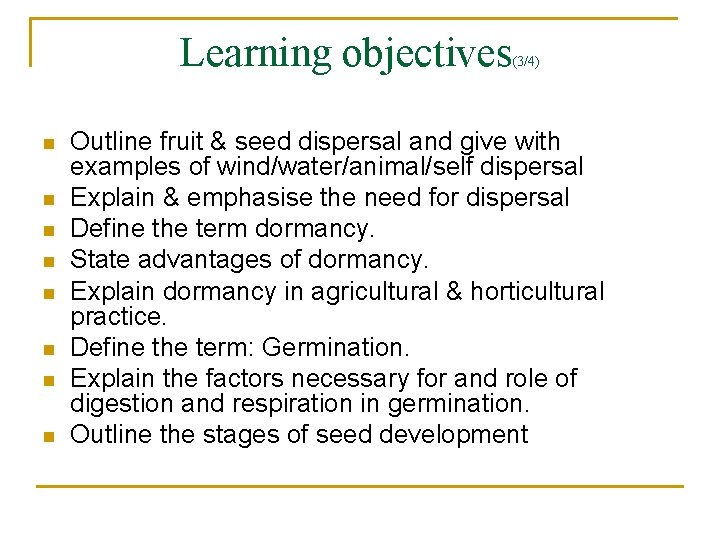 Learning objectives n n n n (3/4) Outline fruit & seed dispersal and give