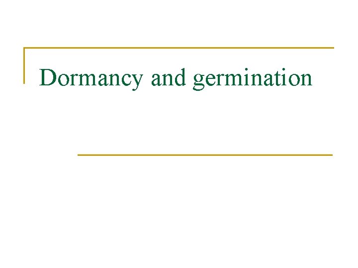 Dormancy and germination 