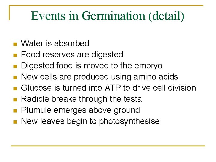 Events in Germination (detail) n n n n Water is absorbed Food reserves are