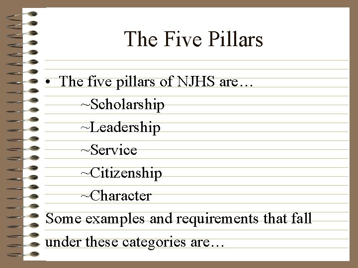 The Five Pillars • The five pillars of NJHS are… ~Scholarship ~Leadership ~Service ~Citizenship