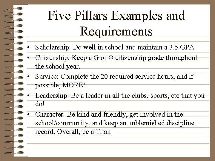 Five Pillars Examples and Requirements • Scholarship: Do well in school and maintain a