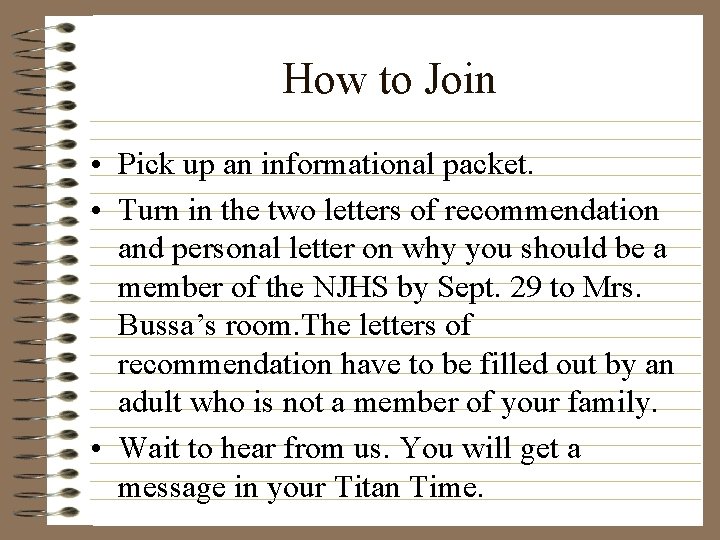 How to Join • Pick up an informational packet. • Turn in the two