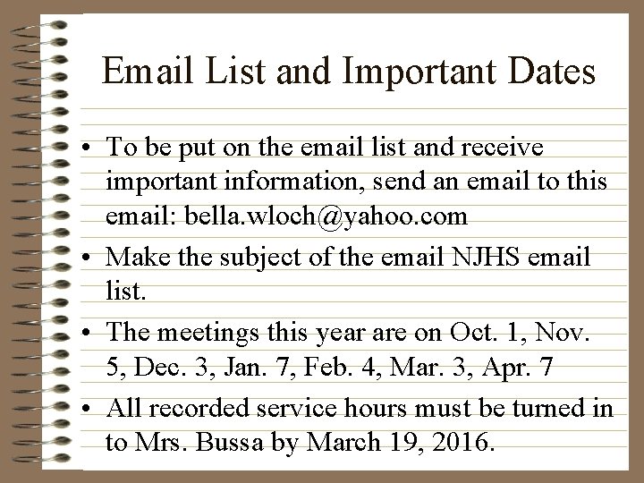 Email List and Important Dates • To be put on the email list and