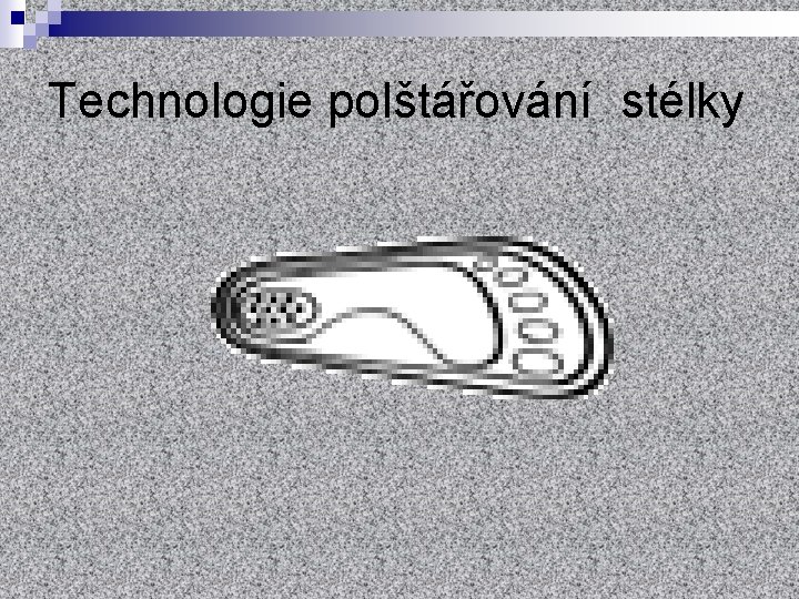 Technologie polštářování stélky 