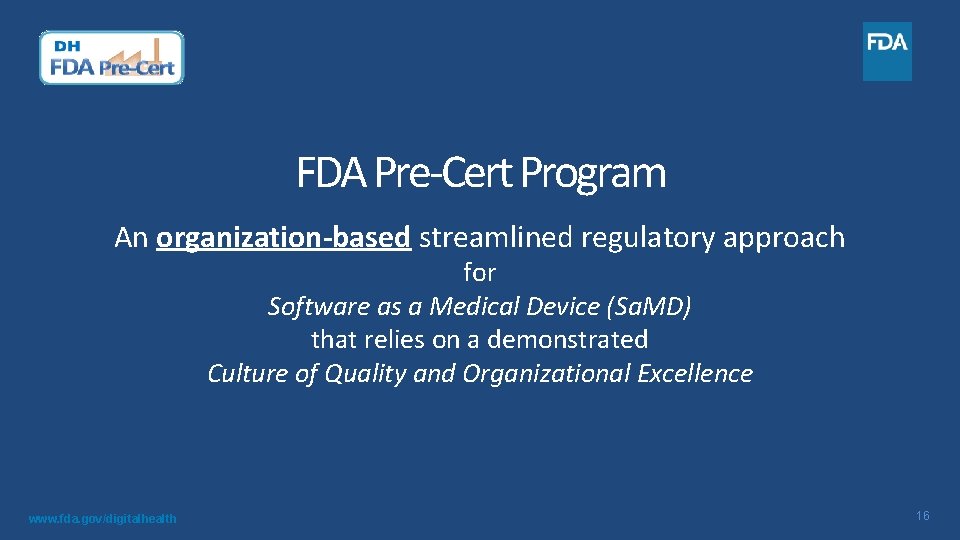 FDA Pre-Cert Program An organization-based streamlined regulatory approach for Software as a Medical Device