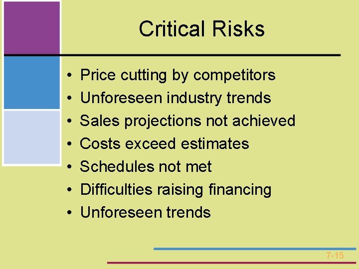 Critical Risks • • Price cutting by competitors Unforeseen industry trends Sales projections not