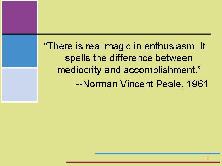 “There is real magic in enthusiasm. It spells the difference between mediocrity and accomplishment.