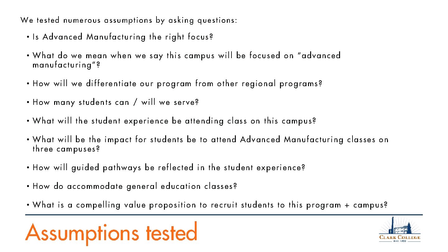 We tested numerous assumptions by asking questions: • Is Advanced Manufacturing the right focus?