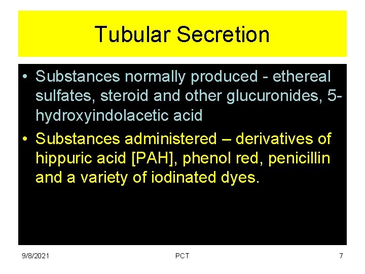 Tubular Secretion • Substances normally produced - ethereal sulfates, steroid and other glucuronides, 5