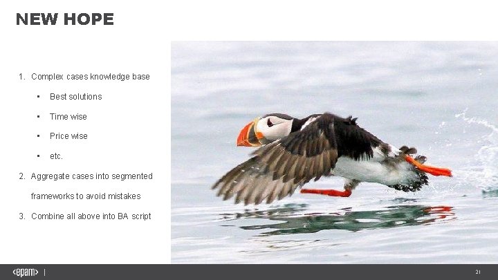 NEW HOPE 1. Complex cases knowledge base • Best solutions • Time wise •