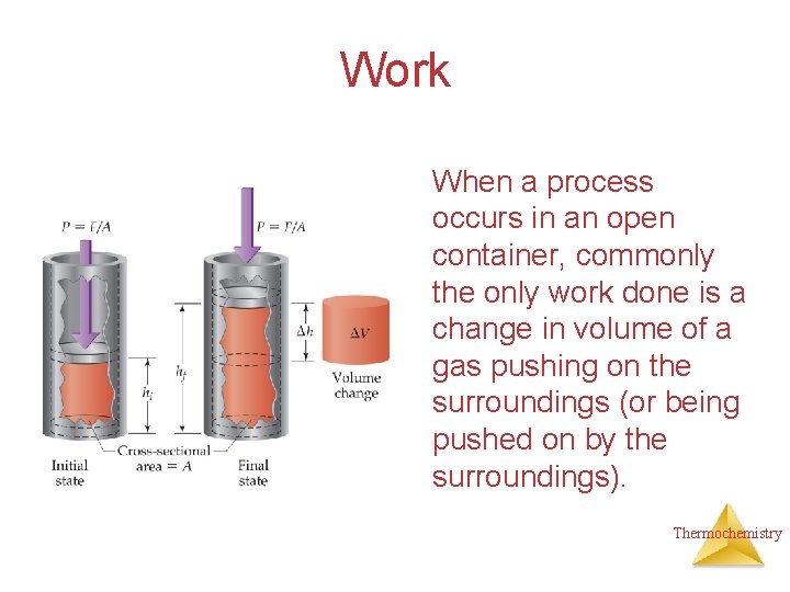 Work When a process occurs in an open container, commonly the only work done