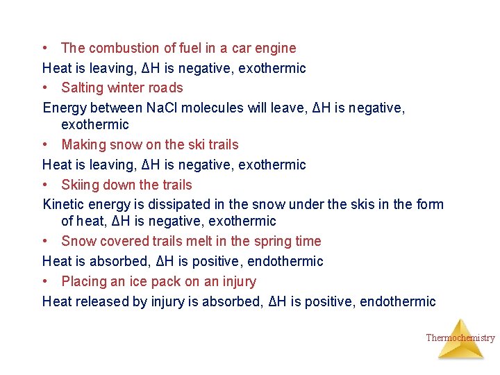  • The combustion of fuel in a car engine Heat is leaving, ΔH