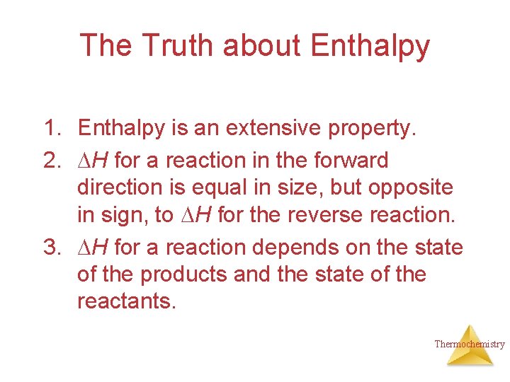 The Truth about Enthalpy 1. Enthalpy is an extensive property. 2. H for a