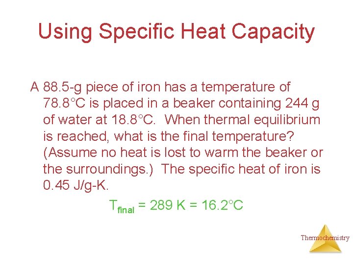 Using Specific Heat Capacity A 88. 5 -g piece of iron has a temperature