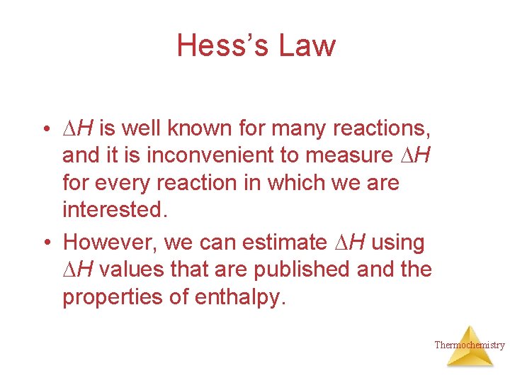 Hess’s Law • H is well known for many reactions, and it is inconvenient