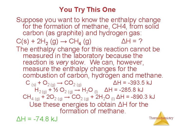 You Try This One Suppose you want to know the enthalpy change for the