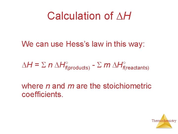 Calculation of H We can use Hess’s law in this way: H = n