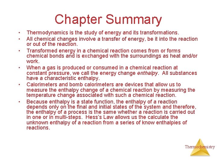 Chapter Summary • • • Thermodynamics is the study of energy and its transformations.