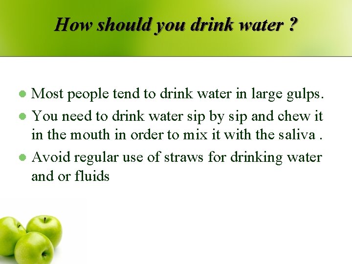 How should you drink water ? Most people tend to drink water in large