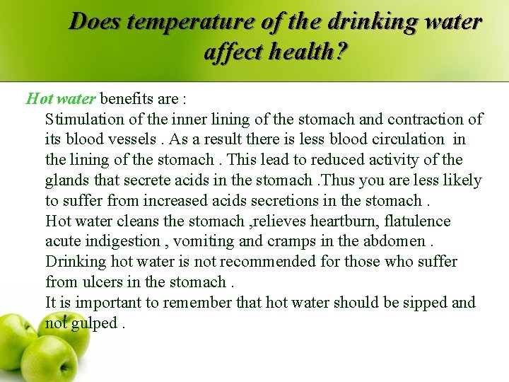Does temperature of the drinking water affect health? Hot water benefits are : Stimulation