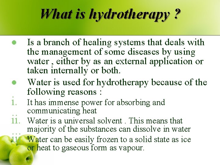 What is hydrotherapy ? l l i. iii. Is a branch of healing systems