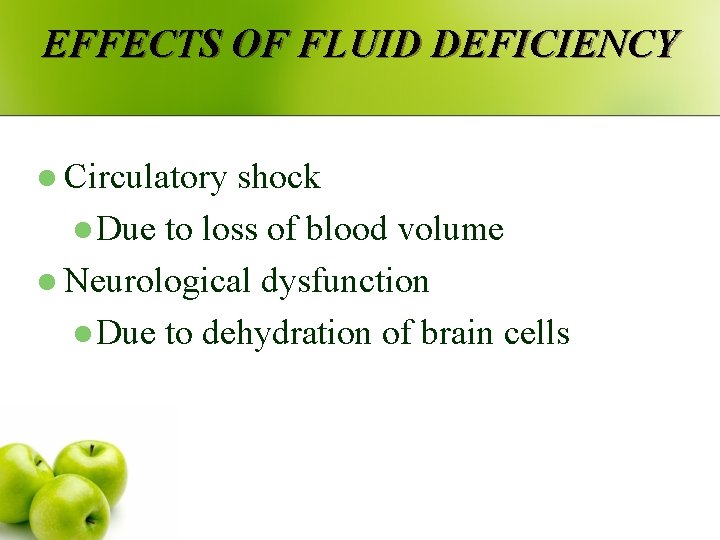 EFFECTS OF FLUID DEFICIENCY l Circulatory shock l Due to loss of blood volume