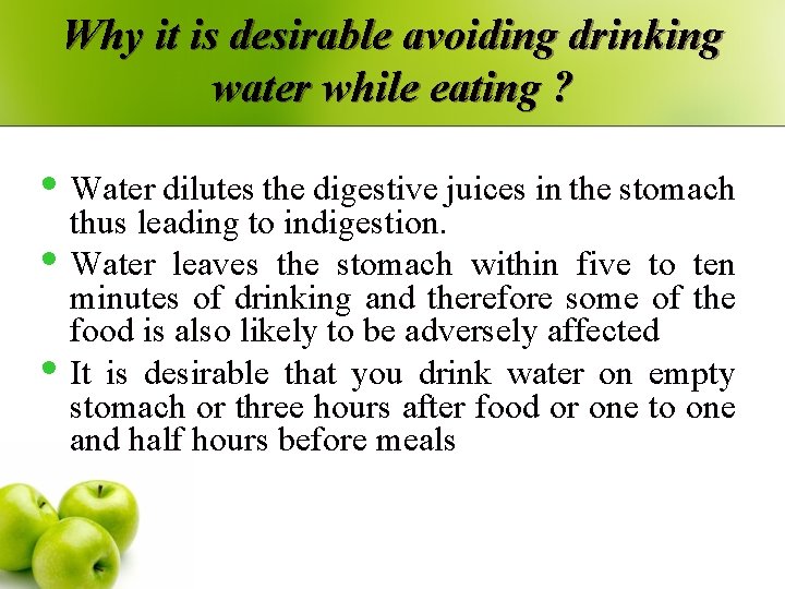 Why it is desirable avoiding drinking water while eating ? • Water dilutes the