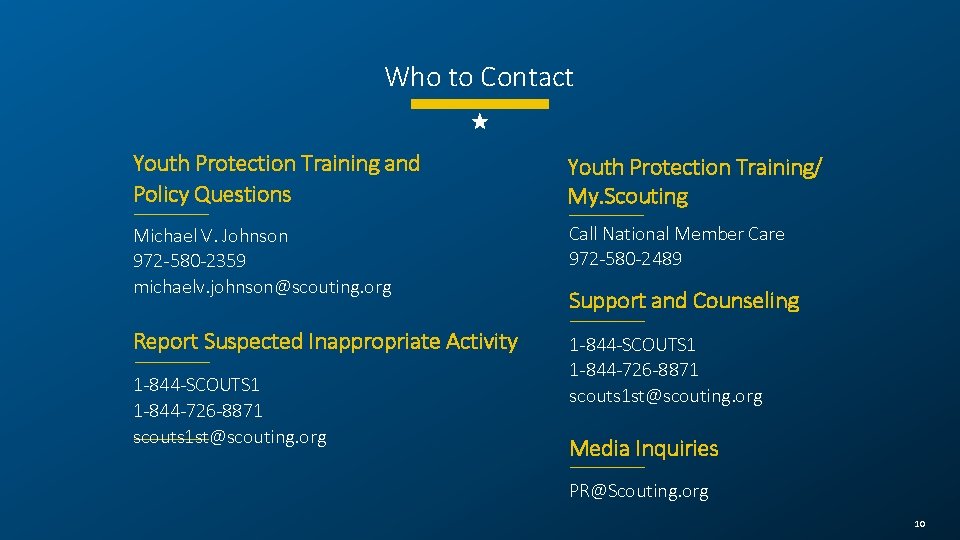 Who to Contact Youth Protection Training and Policy Questions Youth Protection Training/ My. Scouting