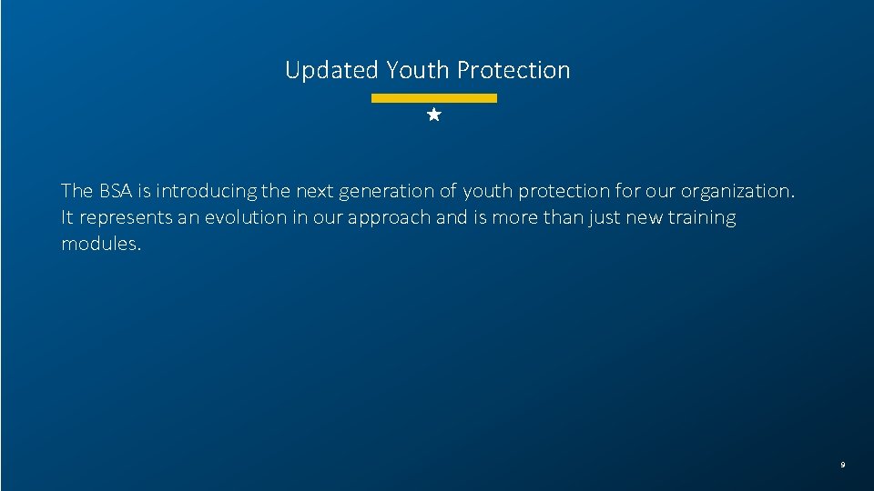 Updated Youth Protection The BSA is introducing the next generation of youth protection for