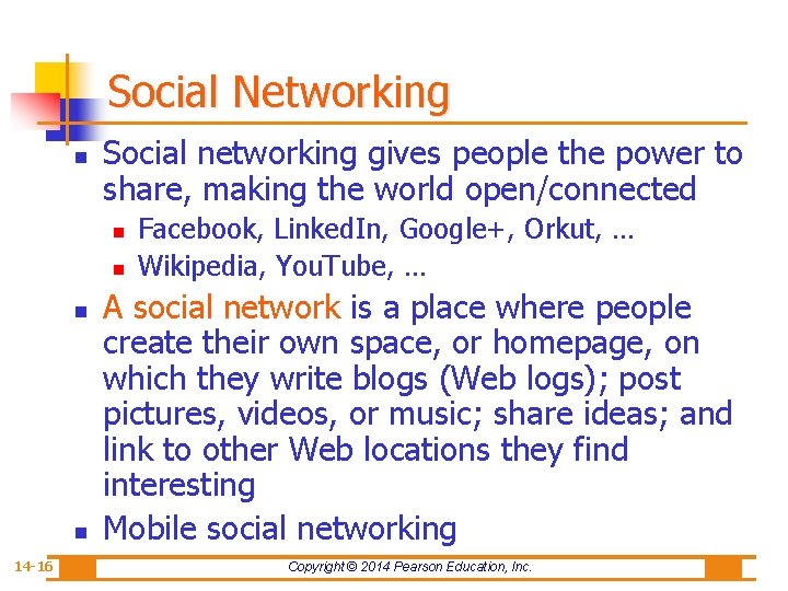 Social Networking n Social networking gives people the power to share, making the world